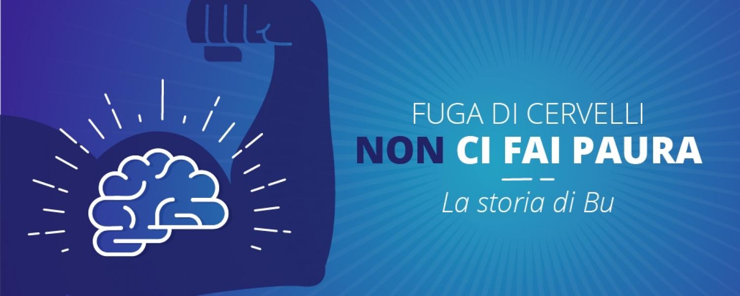 Fuga di Cervelli non ci fai paura: la storia di Bu