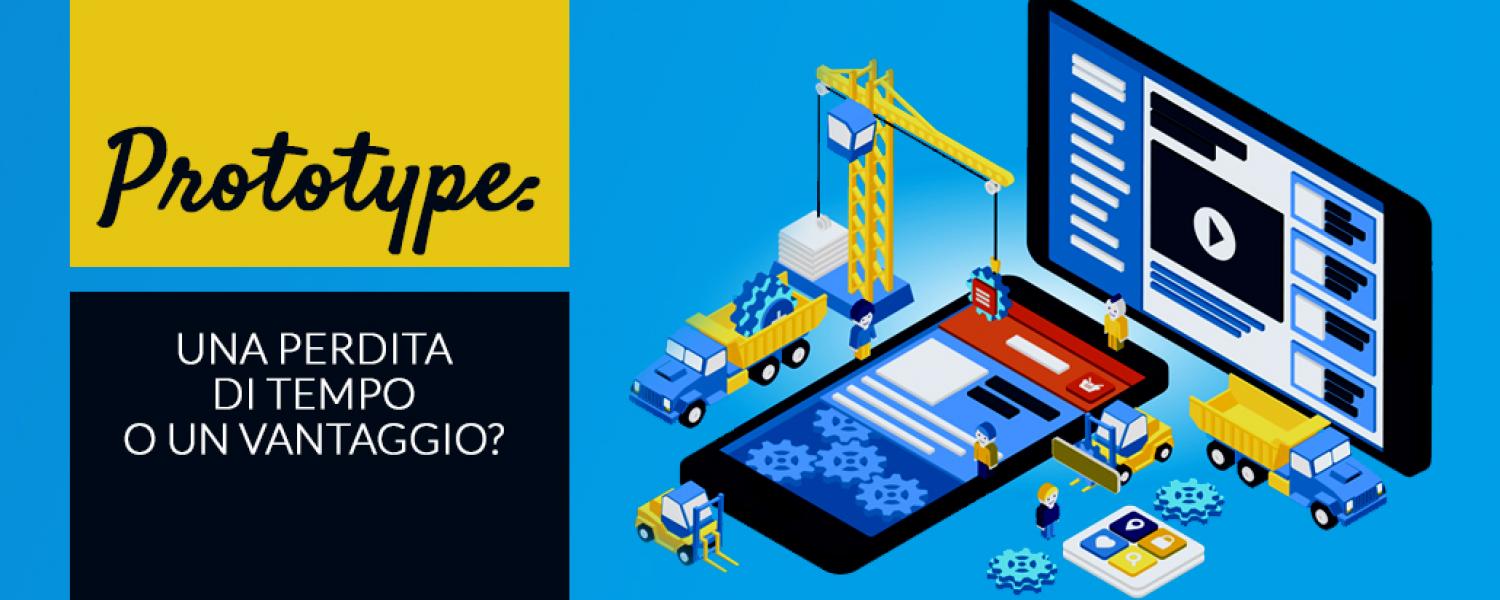 Prototype: una perdita di tempo o un vantaggio?